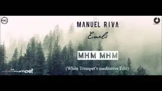 Manuel Riva & Eneli - Mhm Mhm (White Trumpet's meditative Edit)