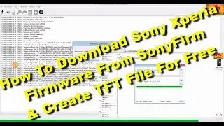 How To Download Sony Xperia Firmware From SonyFirm and create TFT File For Free