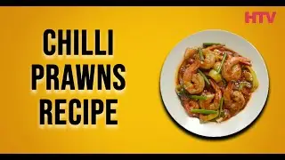 Chilli Garlic Prawns Recipe - Healthy Cooking | HTV