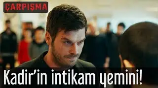 Çarpışma - Kadir'in İntikam Yemini!