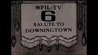 Salute to Downingtown, PA WFIL-TV (1965)