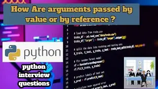 How Are arguments passed by value or by reference ? | python interview questions
