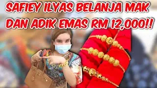 SAFIEY ILYAS BELANJA MAK DAN ADIK GELANG EMAS BERNILAI RM12,000!!!