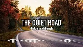The Quiet Road - Soft & Relaxing Pop Music - Phalgunn Maharishi