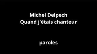 Michel Delpech-Quand j'étais chanteur-paroles