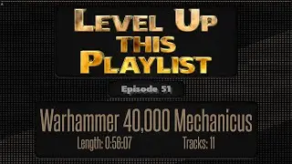 Warhammer 40,000 Mechanicus | Level Up This Playlist - Episode 51