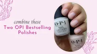 Combine These Two OPI Bestselling Polishes
