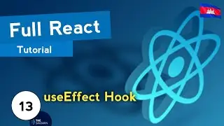 Full React Tutorial #13 - useEffect Hook (ភាសាខ្មែរ)