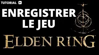 Elden ring comment enregistrer le jeu