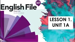 ВИДЕОУРОК ENGLISH FILE 4TH ДЛЯ НАЧИНАЮЩИХ | 1 УРОК