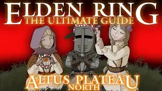 ALTUS PLATEAU: NORTH - ELDEN RING : THE ULTIMATE GUIDE - 100% COMPLETE WALKTHROUGH - PART 24