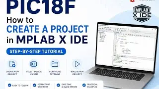 PIC18F: Step By Step Create Project in MPLABx