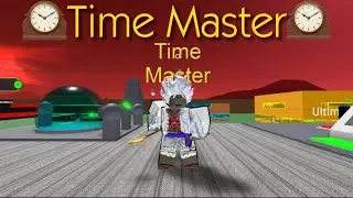Time Master Showcase - Ultra Power Tycoon.