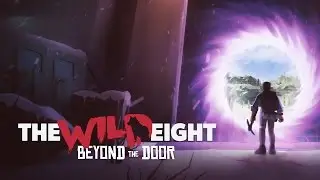 The Wild Eight: Beyond The Door — Available Now