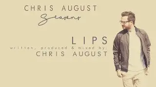 Chris August - Lips (Official Lyric Video)
