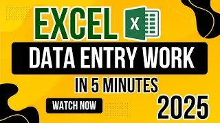 Excel Data Entry Work in 5 Minutes | Beginner to Pro (2025 Guide)