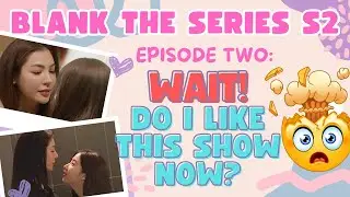 Is Nueng Improving?!? Blank the Series S2 EP2