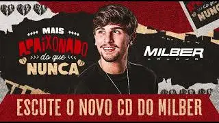 CD Mais Apaixonado Que Nunca  - Milber Araújo