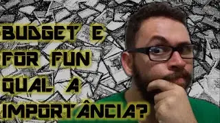 QUAL A IMPORTÂNCIA DOS FORMATOS BUDGET E FOR FUN?