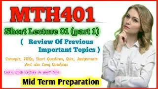 Mth401 Short lecture 01 part 01 | Mth401 Mid term preparation | important topics | Short lecture