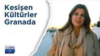 Kesişen Kültürler  | Granada | beIN İZ Belgesel |