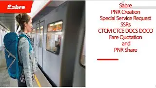 Sabre PNR Creation -Special Service Request SSRs - CTCM CTCE DOCS DOC - Fare Quotation and PNR Share