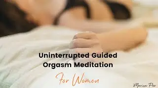 Guided Orgasm Meditation For Women: Ad Free! | Marisa Peer