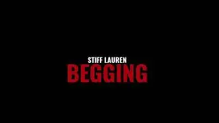 STIFF LAUREN - BEGGING (OFFICIAL AUDIO)