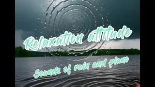 Relaxation attitude. Sounds of rain and piano.