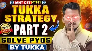 Tukka Strategy Part 2 for MHT CET 2025 🎯|Solve Latest PYQs by Tukka Only 