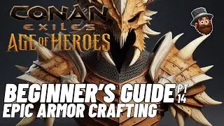 Conan Exiles - 2024 Guide  - Pt. 14: Crafting Epic Armor