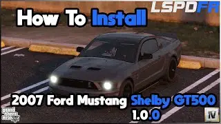 How To Install 2007 Ford Mustang Shelby GT500 [ELS] [ADDON] [R/B] [B/B] 1.0.0