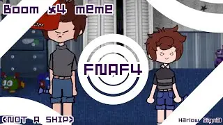 Boom x4 animation meme || FNaF 4 || NOT A SHIP. || CC & Foxy bro || Harlow Signal