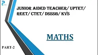 Maths | Part-2 | UP Aided, REET, UPTET, SUPERTET, KVS