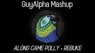 Along Came Polly - Rembuke (GuyAlpha Mashup)