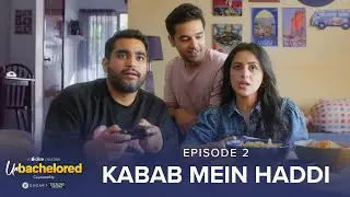 Dice Media | Unbachelored | Web Series | Episode 2 - Kabab Mein Haddi ft. Viraj 