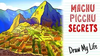 Why does everyone want to visit MACHU PICCHU? | Draw My Life