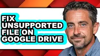 How to Fix Unsupported File on Google Drive (only Way)