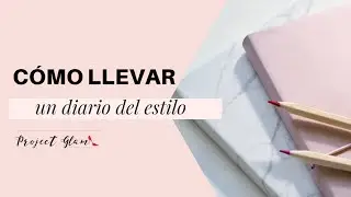 ¿Cómo llevar un diario del estilo?