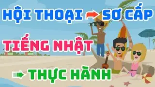 Hội Thoại Thực HànhTiếng Nhật Sơ Cấp → Tăng Tốc Lên Trình Kaiwa