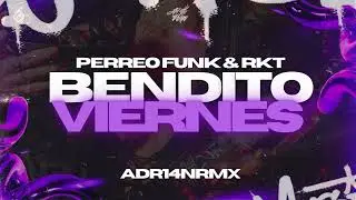 BENDITO VIERNES VOL-5 (PERREO FUNK, RKT, + CUMBIAS CHETAS)