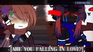 [are you falling in love?] | Errink/Errorink