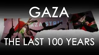 Gaza: The Last 100 Years
