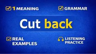CUT BACK | Phrasal Verb in Practice