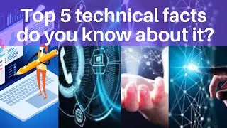 Top 5 technical facts do you know about it ?