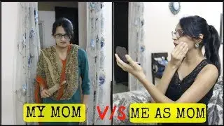 My Mom vs Me As Mom