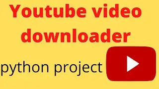 YouTube video downloader || python project