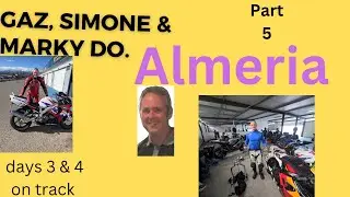 Almeria episode 5. More Trackday fun