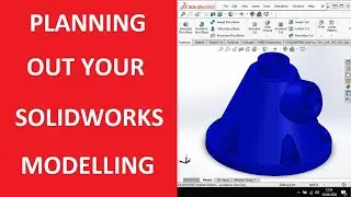 PLANNING OUT YOUR MODELLING PROCESS | SOLIDWORK BEGINNERS MODELLING TUTORIAL 14!
