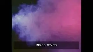 INDIGO - CRY TO [LYRICS]